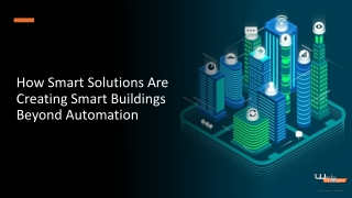 How Smart Solutions Are Creating Smart Buildings Beyond Automation