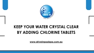 keep your water crystal clear by adding chlorine
