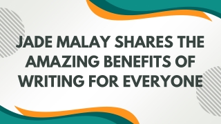 Jade Malay Shares the Amazing Benefits of Writing for Everyone