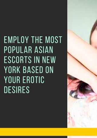 Employ the most popular Asian models in New York based on your erotic desires