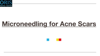 Microneedling for Acne Scars - Oris Dental Center