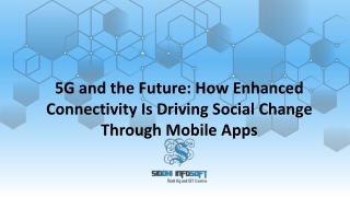 5G and the Future How Enhanced Connectivity Is Driving Social Change Through Mobile Apps