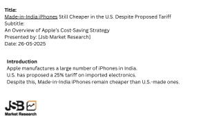Title Made-in-India iPhones Still Cheaper in the U.S. Despite Proposed Tariff Subtitle An Overview of Apple’s Cost-Savin