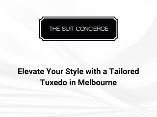 Elevate Your Style with a Tailored Tuxedo in Melbourne