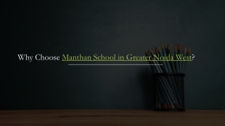 Why Choose Manthan School in Greater Noida West
