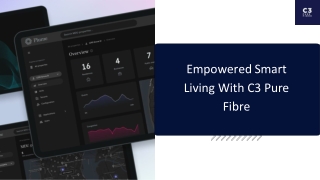 Empowered Smart Living With C3 Pure Fibre