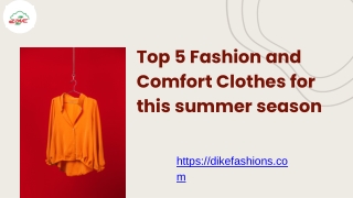 Top 5 Fashion and Comfort Clothes for this summer season