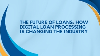 The Future of Loans: How Digital Loan Processing is Changing the Industry
