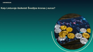Kaip Lietuvoje išsikeisti Švedijos kronas į eurus?