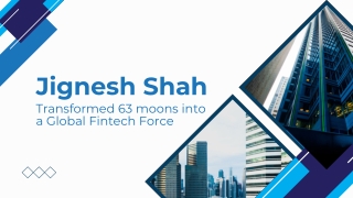 How Jignesh Shah Transformed 63 moons into a Global Fintech Force