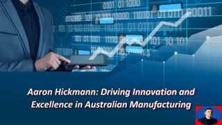 aaron hickmann driving innovation and excellence