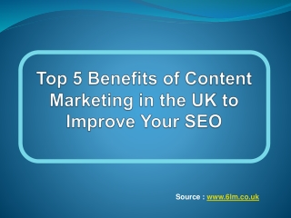 Top 5 Benefits of Content Marketing in the UK to Improve Your SEO