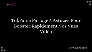 TokFame Partage 5 Astuces Pour Booster Rapidement Vos Vues Vidéo