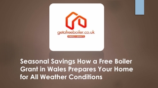 Seasonal Savings How a Free Boiler Grant in Wales Prepares Your Home for All Weather Conditions