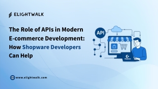 The Role of APIs in Modern E-commerce Development How Shopware Developers Can Help
