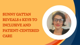 Sunny Gattan Reveals 5 Keys to Inclusive and Patient-Centered Care