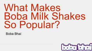 What Makes Boba Milk Shakes So Popular?
