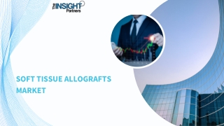 Soft Tissue Allografts Market Trends, and Forecast by 2031