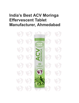India’s Best ACV Moringa Effervescent Tablet Manufacturer, Ahmedabad