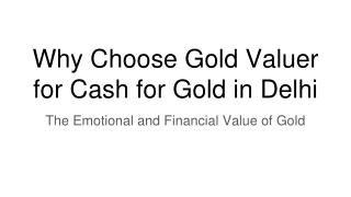 Why Choose Gold Valuer for Cash for Gold in Delhi