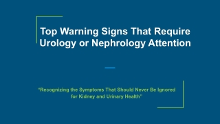 Top Warning Signs That Require Urology or Nephrology Attention