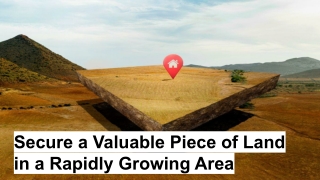 Secure a Valuable Piece of Land in a Rapidly Growing Area