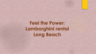 Feel the Power: Lamborghini rental Long Beach