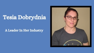 Tesia Dobrydnia - A Leader In Her Industry