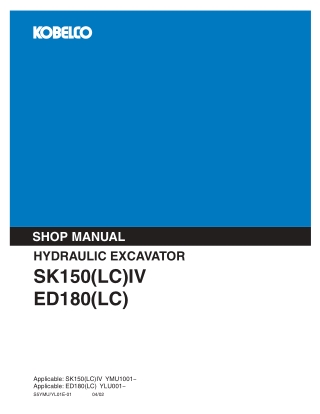 Kobelco SK150(LC)IV, ED180(LC) HYDRAULIC EXCAVATOR Service Repair Manual Instant Download (Book Code No. S5YMUYL01E)
