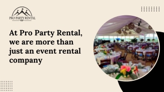 At Pro Party Rental, we are more than just an event rental company