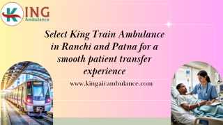 Select King Train Ambulance in Ranchi and Patna for a smooth patient transfer experience