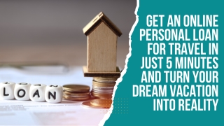 Get an Online Personal Loan for Travel in Just 5 Minutes and Turn Your Dream Vacation Into Reality