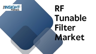 RF Tunable Filter Market Growth, Size, Share, Trends, and Forecast by 2031