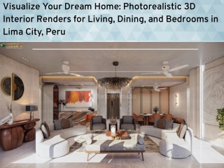 Visualize Your Dream Home: Photorealistic 3D Interior Renders for Living, Dining, and Bedrooms in Lima City, Peru