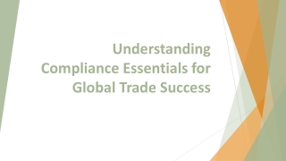 Understanding Compliance Essentials for Global Trade Success