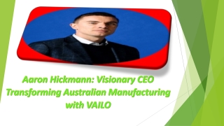 aaron hickmann visionary ceo transforming australian manufacturing with vailo