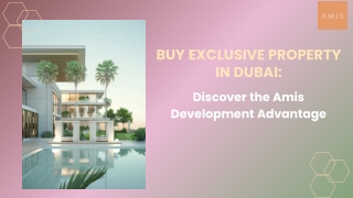 Buy Exclusive Property in Dubai Discover the Amis Development Advantage