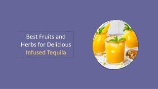 Best Fruits and Herbs for Delicious Infused Tequila