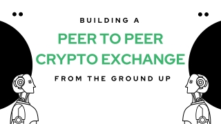 Building a Peer to Peer Crypto Exchange from the Ground Up