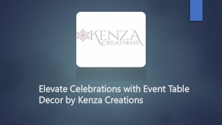 Elevate Celebrations with Event Table Decor by Kenza Creations