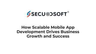 How Scalable Mobile App Development Drives Business Growth and Success