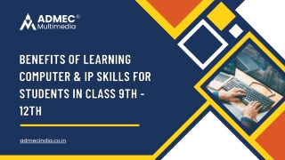 Benefits of learning computer & IP skills for students in Class 9th - 12th