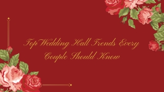 Top Wedding Hall Trends Every Couple Should Know (1)