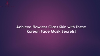 Achieve Flawless Glass Skin with These Korean Face Mask Secrets!