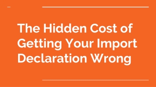 The Hidden Cost of Getting Your Import Declaration Wrong