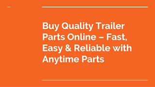 Buy Quality Trailer Parts Online – Fast, Easy & Reliable with Anytime Parts