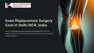 Knee Replacement Surgery Cost In Delhi NCR, India  Dr Shekhar Srivastav