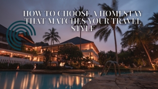 How to Choose a Homestay That Matches Your Travel Style