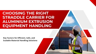 Choosing the Right Straddle Carrier for Aluminium Extrusion Equipment Handling