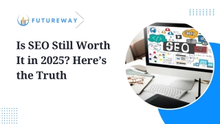 Is SEO Still Worth It in 2025 Here’s the Truth